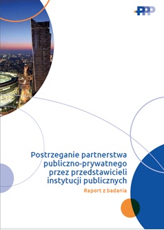 "Postrzeganie partnerstwa publiczno-prywatnego przez przedstawicieli instytucji publicznych. Raport z badania" 