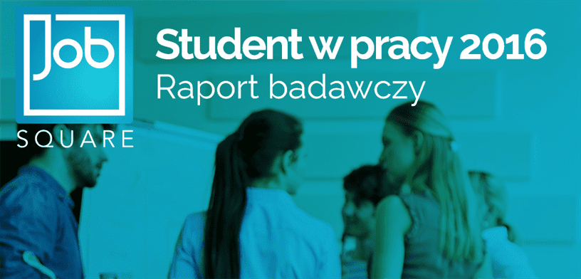 Pracuję dla pieniędzy, mniej dla doświadczenia - badanie „Student w pracy 2016”