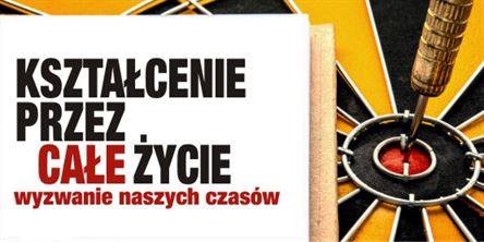 Kształcenie przez całe życie - wyzwanie naszych czasów